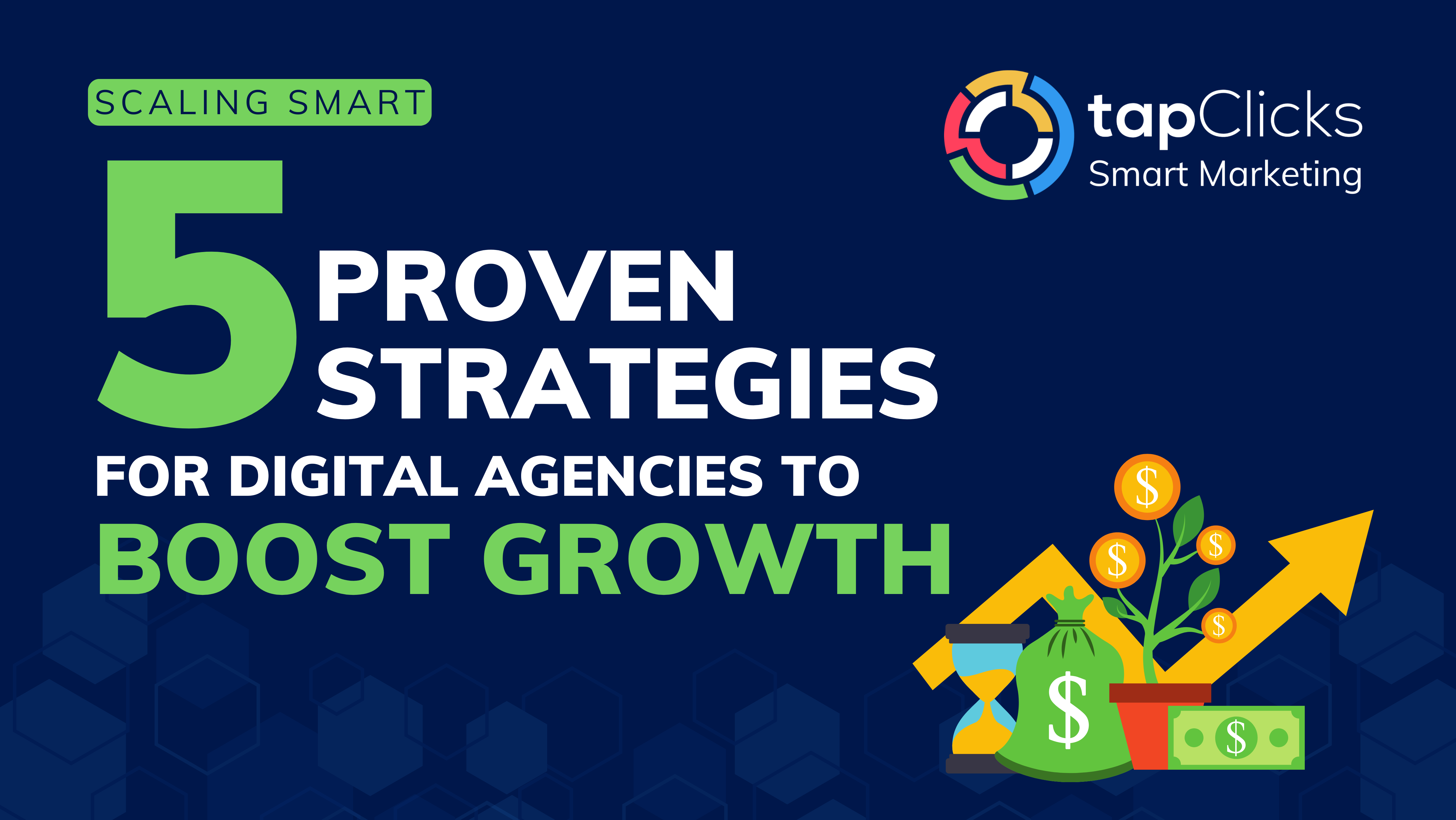 Scaling Smart: 5 Proven Strategies for Digital Agencies to Boost Growth