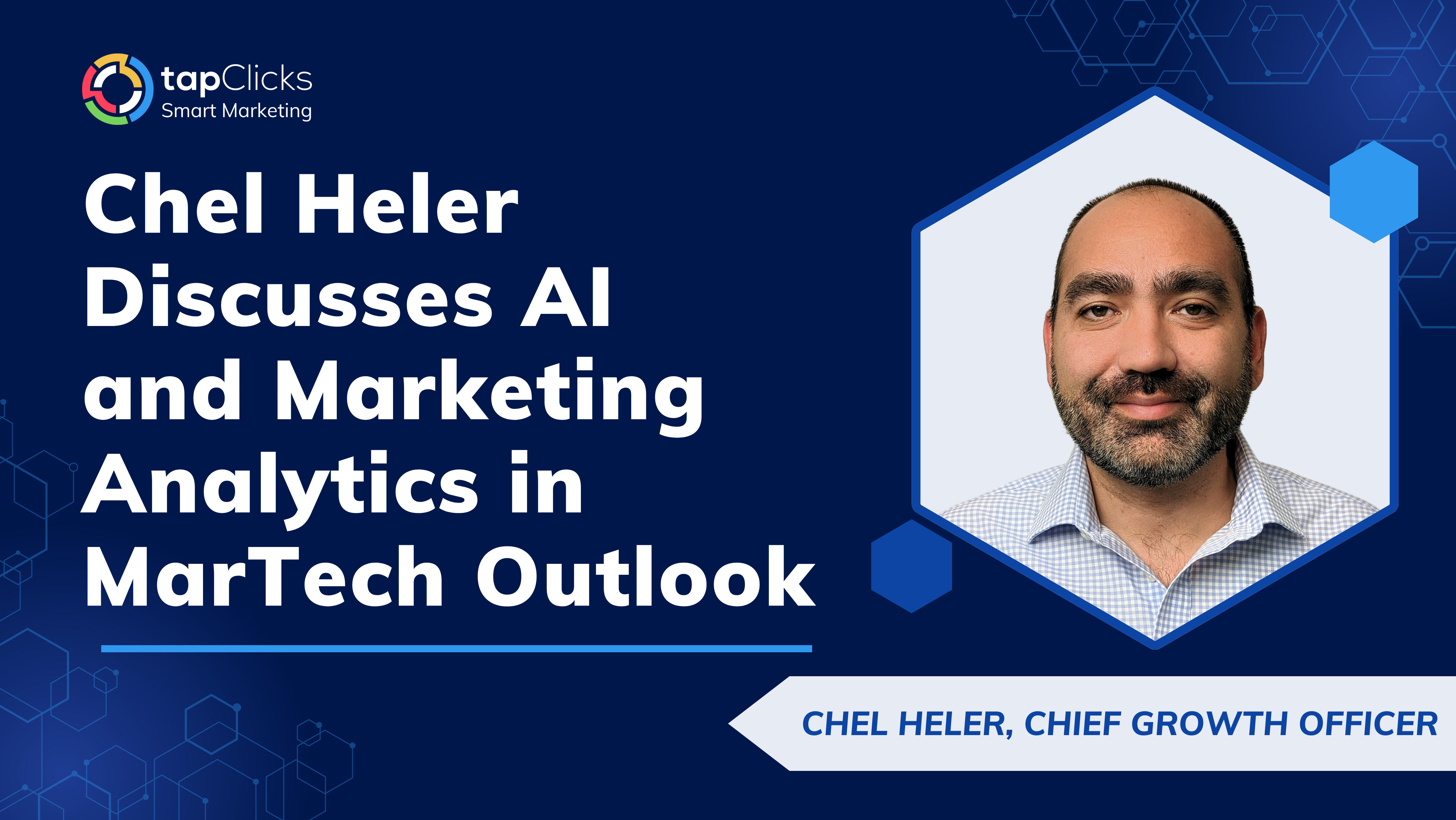 Chel Heler, Chief Growth Officer at TapClicks, Discusses AI and Marketing Analytics in MarTech Outlook