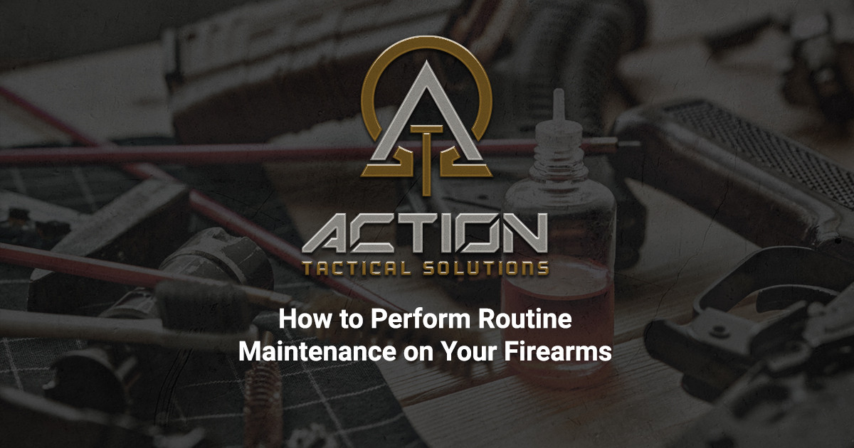 How to Perform Routine Maintenance on Your Firearms