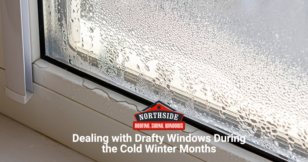 Dealing with Drafty Windows During the Cold Winter Months