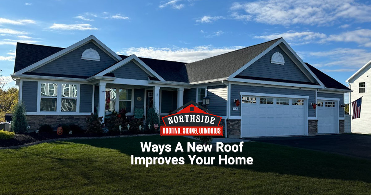 Ways a New Roof Improves Your Home