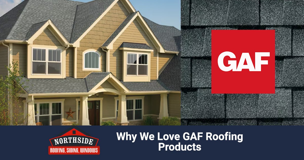 Why We Love GAF Roofing Products