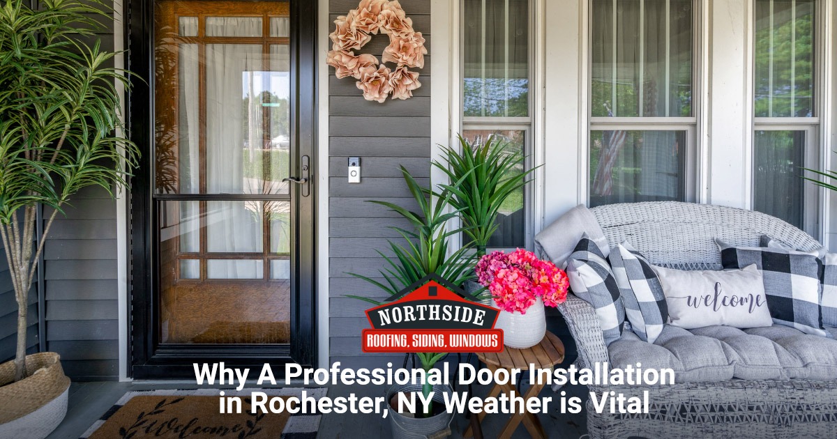 Why Professional Door Installation in Rochester, NY Weather Is Vital