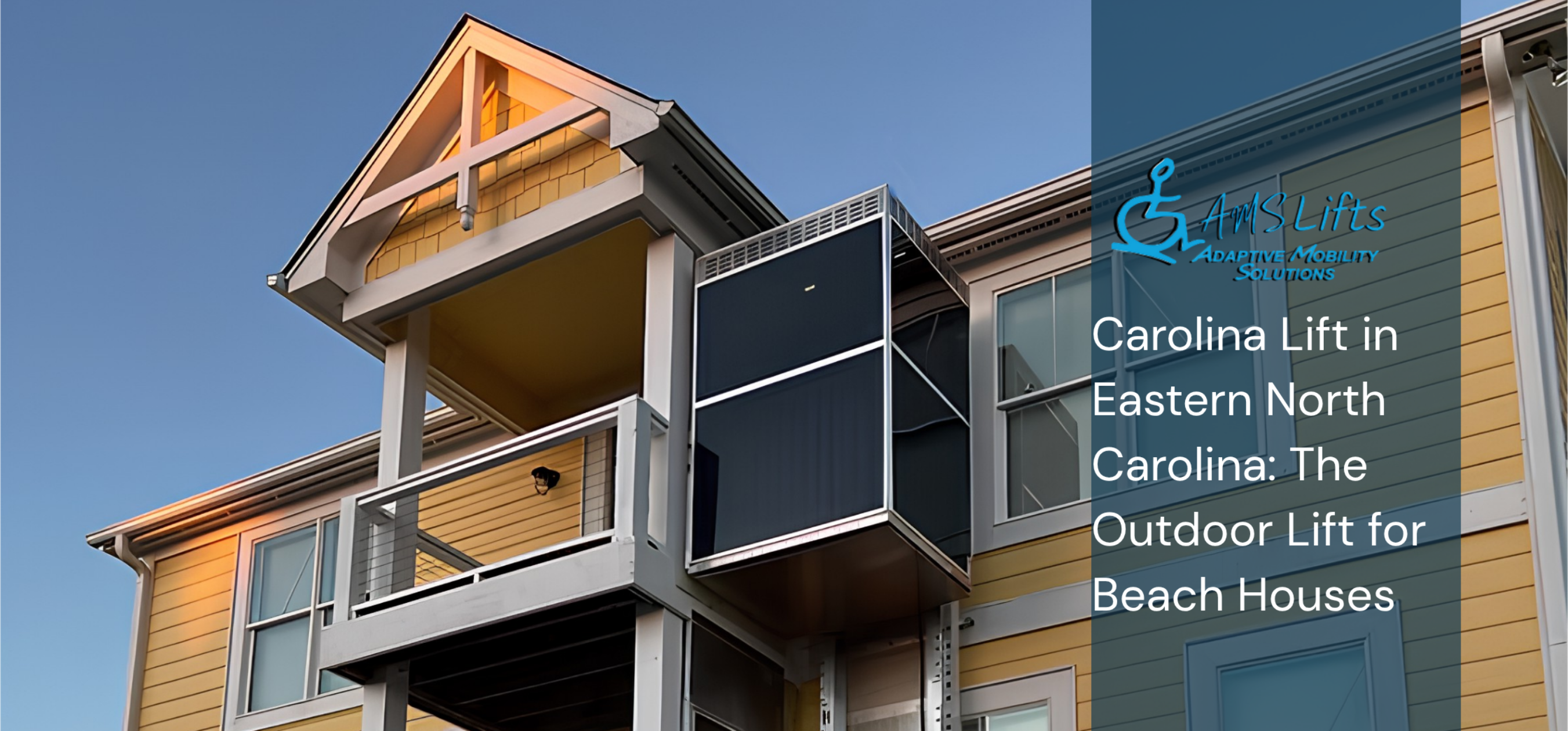 Carolina Lift in Eastern North Carolina: The Outdoor Lift for Beach Houses