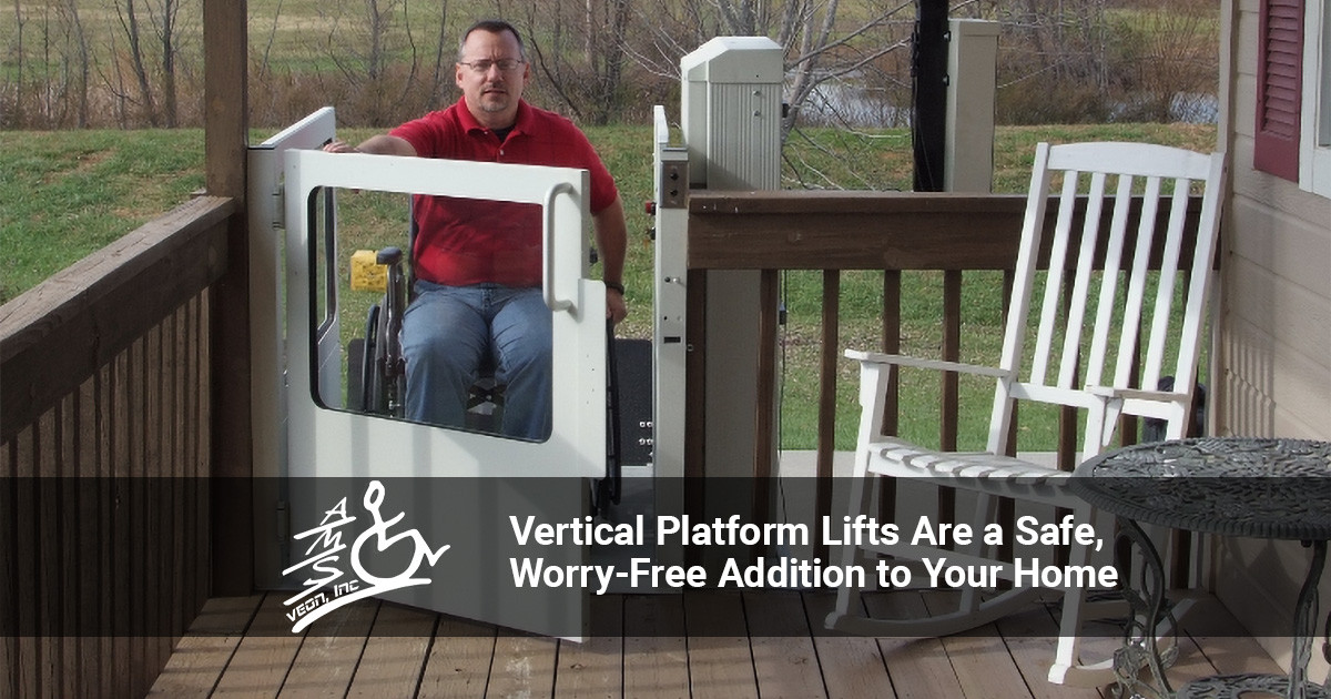 Vertical Platform Lifts are a Safe, Worry-Free Addition to Your Home