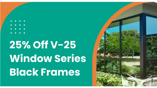 25% off V-25 Window Series