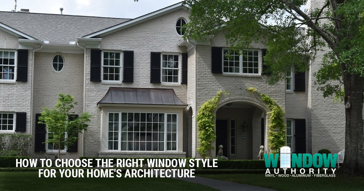 How to Choose the Right Window Style for Your Home’s Architecture