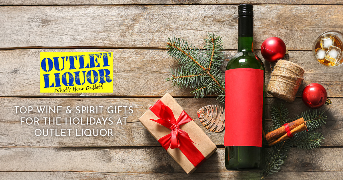 Top Wine & Spirit Gifts for the Holidays at Outlet Liquor