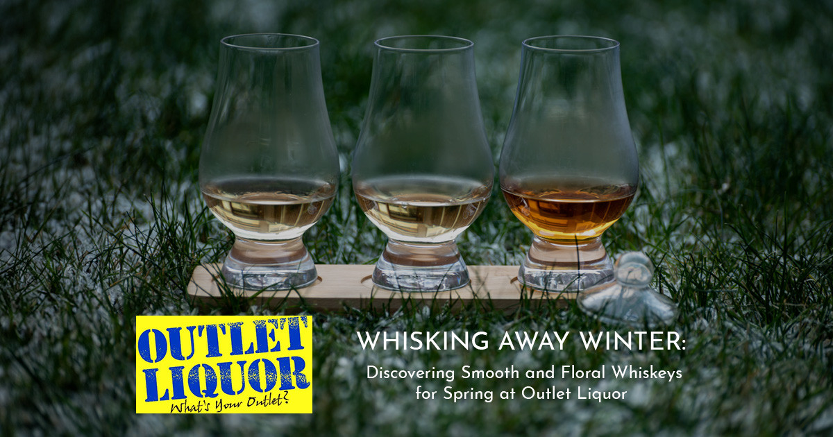 Whisking Away Winter: Discovering Smooth and Floral Whiskeys for Spring at Outlet Liquor