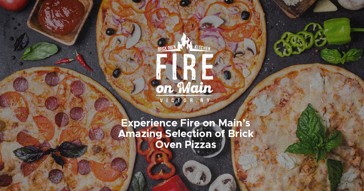 Experience Fire on Main’s Amazing Selection of Brick Oven Pizzas