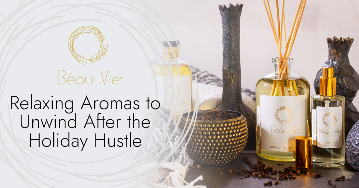 Relaxing Aromas to Unwind After the Holiday Hustle