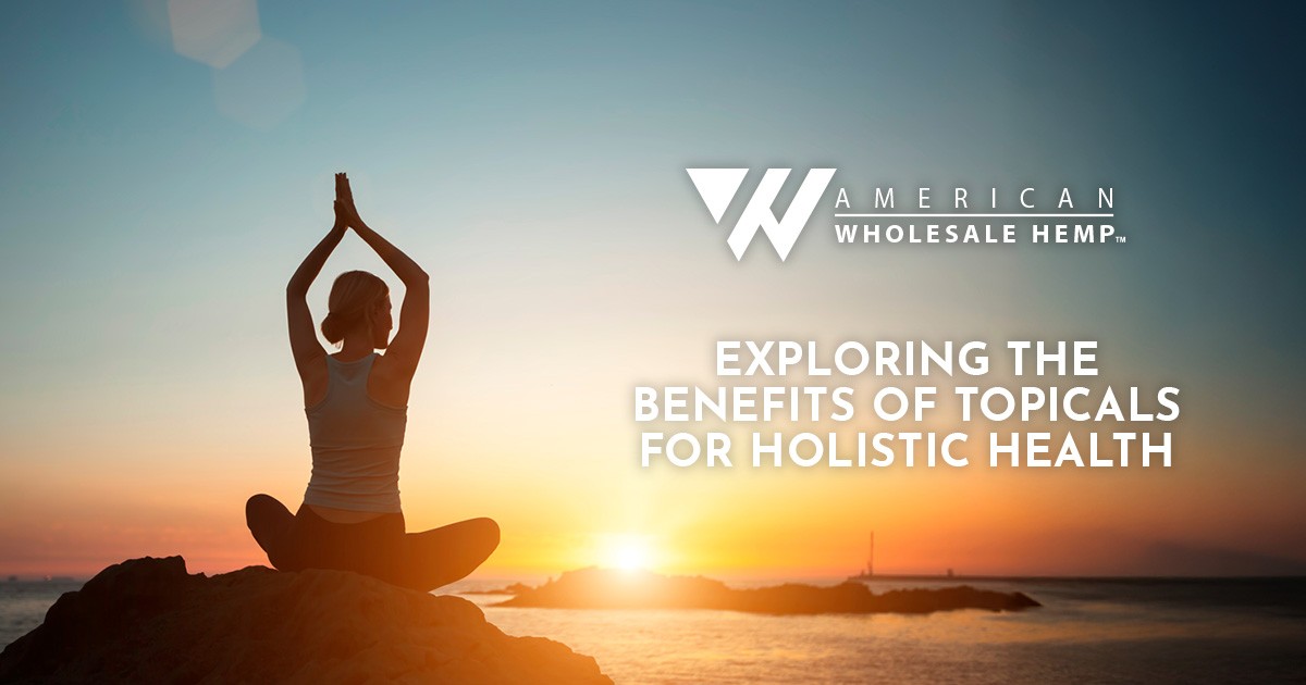 Exploring the Benefits of Topicals for Holistic Health