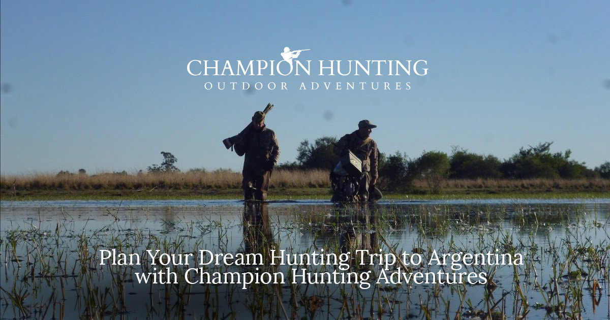 Plan Your Dream Hunting Trip to Argentina with Champion Hunting Adventures