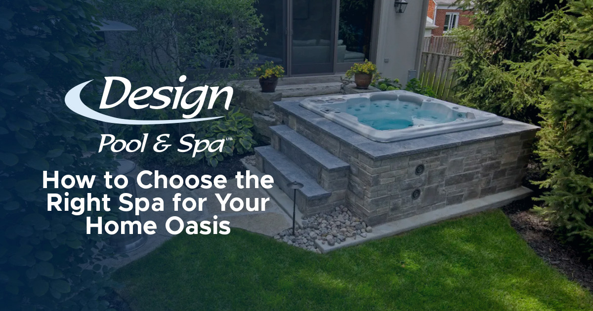 How to Choose the Right Spa for Your Home Oasis
