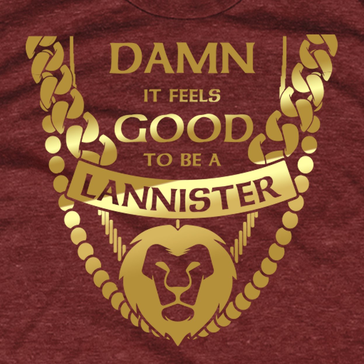 Damn It Feels Good to Be a Lannister shirt