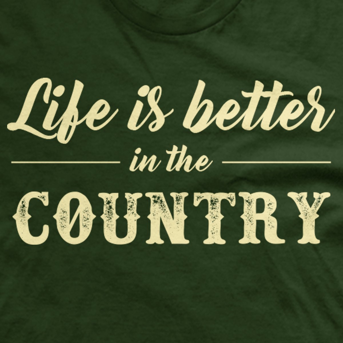Life is Better in the Country T-Shirt