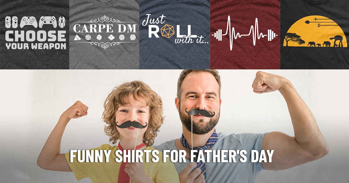 Hundreds of Hilarious Graphic T-shirts for Father’s Day
