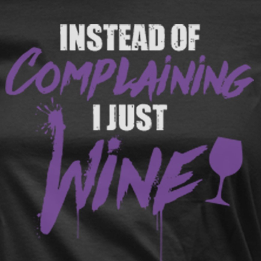 I Just Wine t-shirt