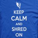Keep Calm and Shred On