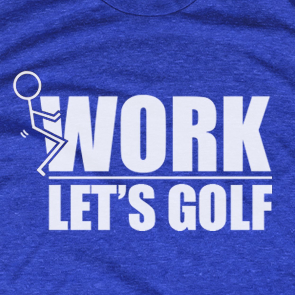 F@#k Work Let’s Golf t-shirt