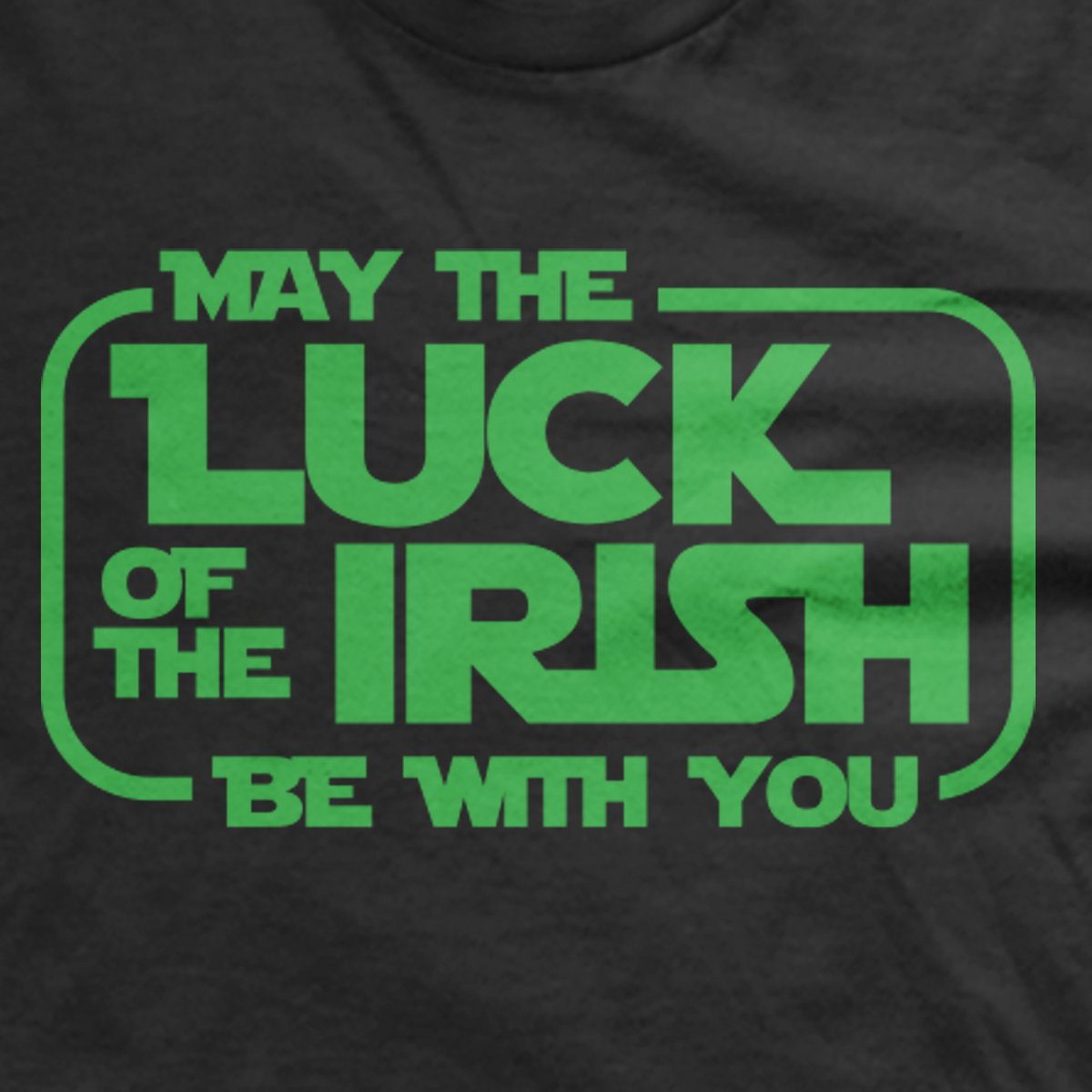 May The Luck of The Irish Be With You t-shirt