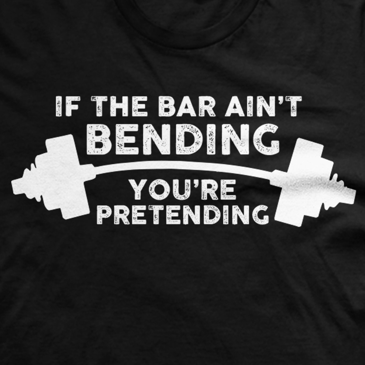 Bar Bending Pretending T-Shirt