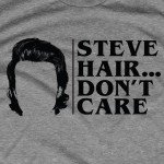 Steve Hair Don’t Care T-Shirt