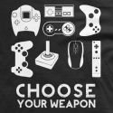 Choose Your Weapon, Gamer T-shirt