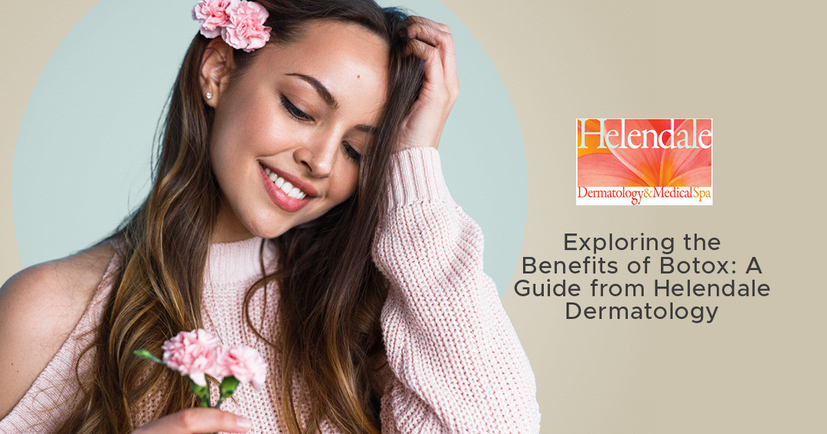 Exploring the Benefits of Botox: A Guide from Helendale Dermatology