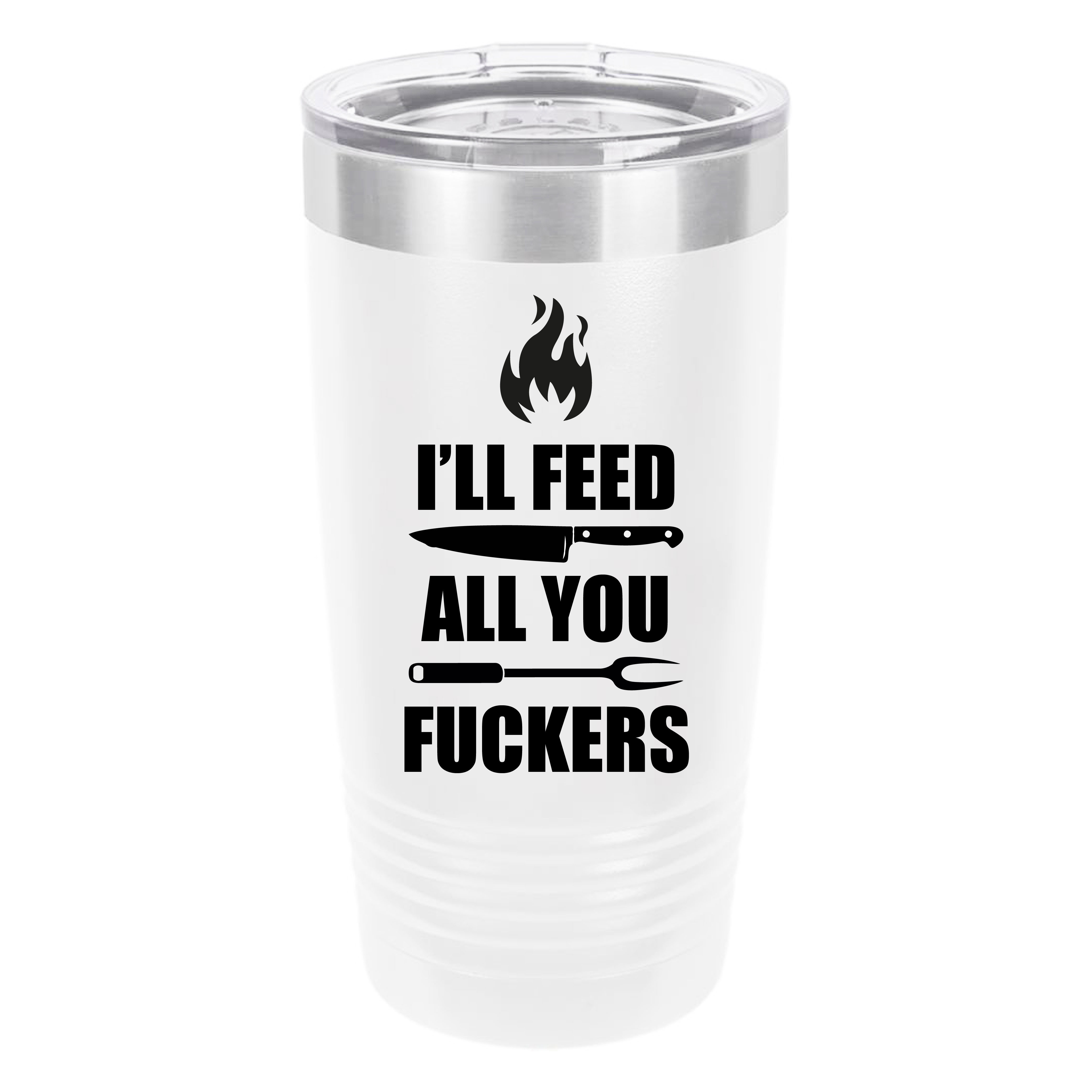 Polar Camel I'll Feed all You Fuckers  20oz Tumbler - Ringneck Stainless Steel Tumbler Insulated Cup - Vacuum Insulated Tumbler with Clear Lid - Great Travel Tumbler Premium Quality Stainless Steel Tumbler