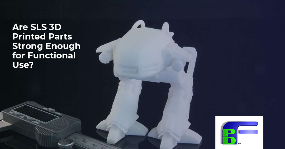 Are SLS 3D Printed Parts Strong Enough for Functional Use?