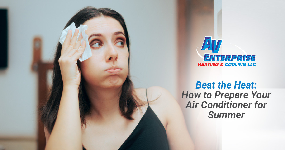 Beat the Heat: How to Prepare Your Air Conditioner for Summer
