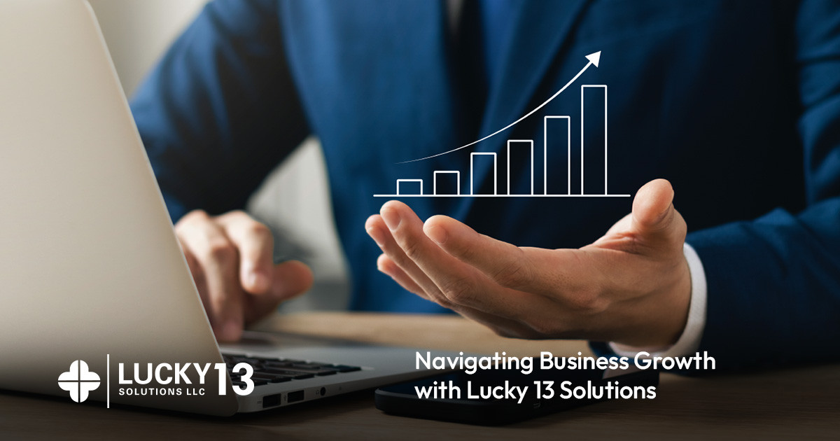 navigating business growth with lucky 13 solutions